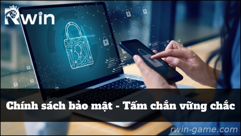 Chính sách bảo mật Rwin bảo vệ quyền lợi hội viên