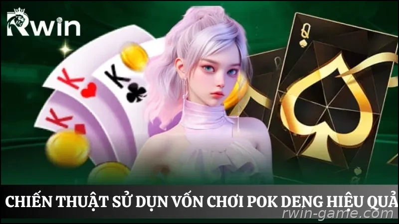 Quản lý vốn khi chơi Pok Deng hiệu quả