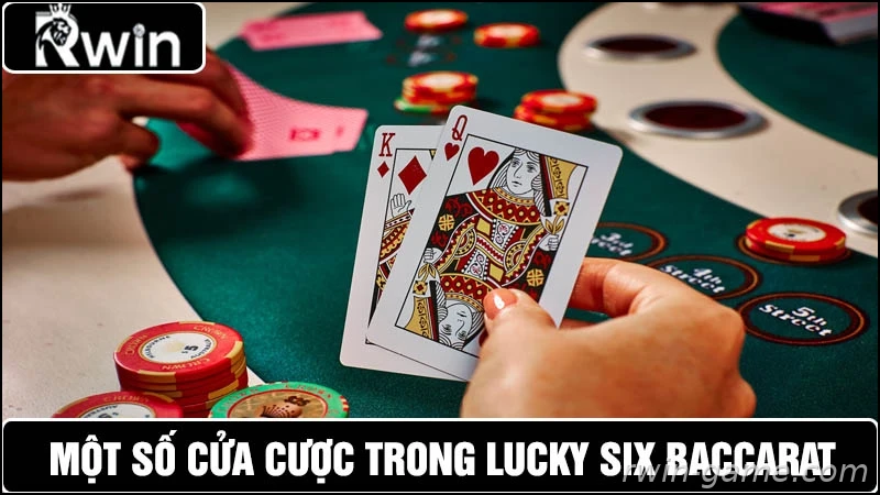 Các cửa cược Lucky Six Baccarat Rwin phổ biến