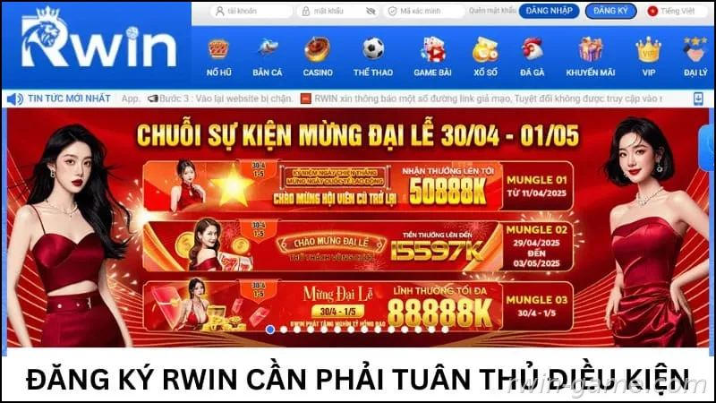 Đăng ký Rwin nhanh chóng cần phải tuân thủ điều kiện tại nhà cái