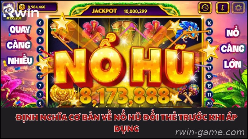 Tìm hiểu nổ hũ đổi thẻ Rwin cho người mới