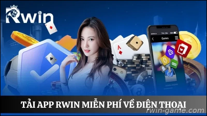 Tải app Rwin miễn phí trên điện thoại