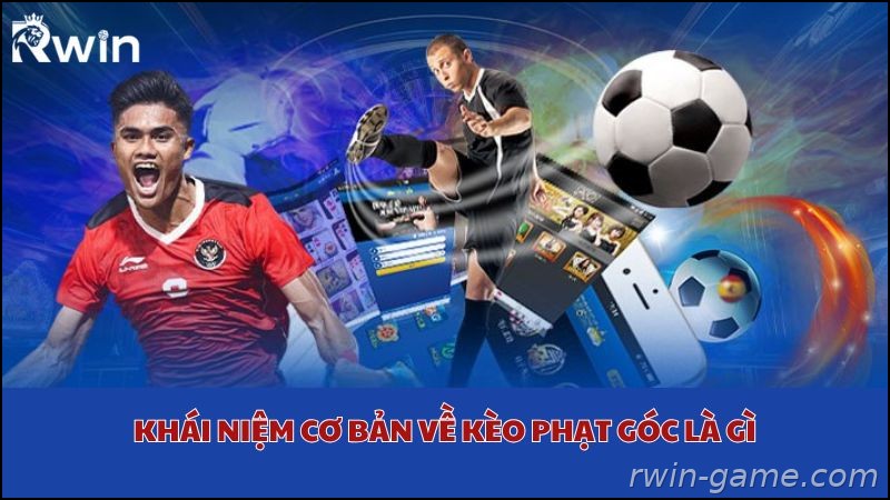 Tìm hiểu kèo phạt góc tại Rwin trong cá cược bóng đá