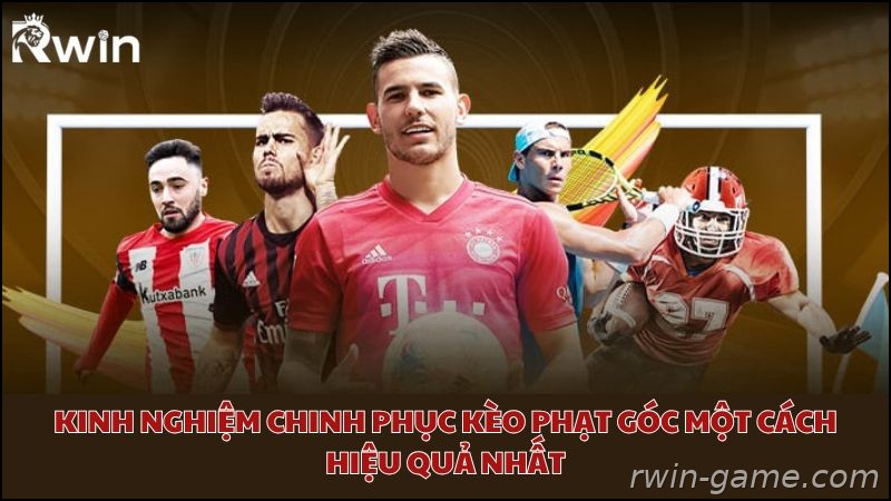 Kinh nghiệm soi kèo phạt góc Rwin chính xác hơn