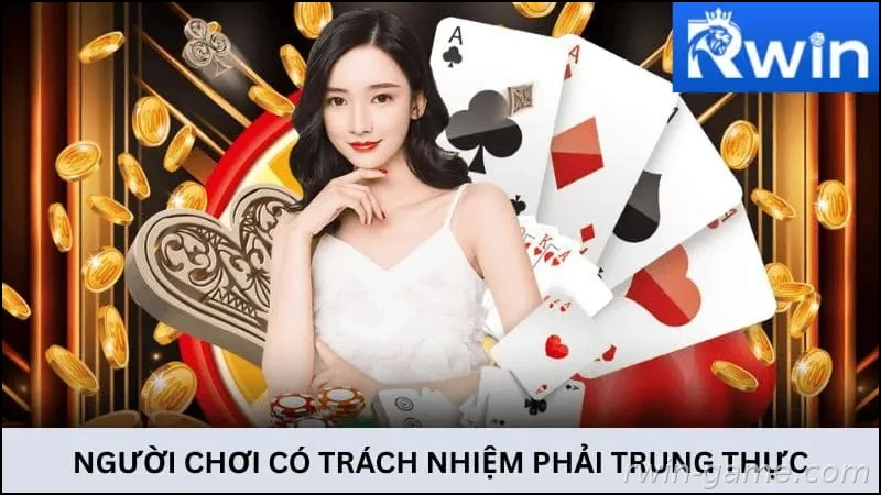 Người chơi có trách nhiệm phải đảm bảo trung thực
