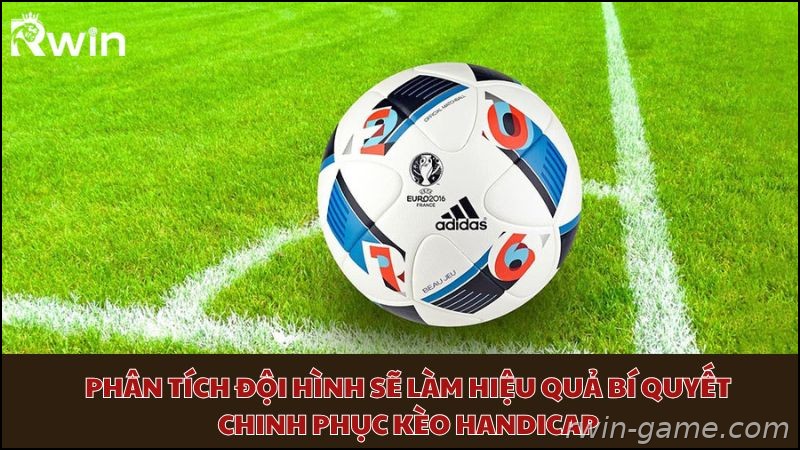 Phân tích đội hình để nâng cao hiệu quả khi chơi kèo Handicap
