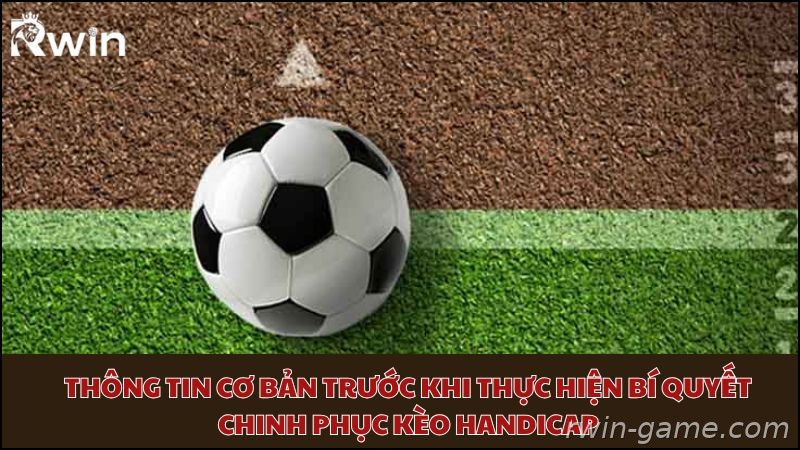 Thông tin cơ bản cần biết trước khi chơi kèo Handicap