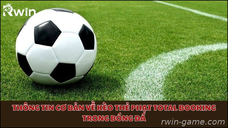Tìm hiểu kèo thẻ phạt Total Booking trong bóng đá