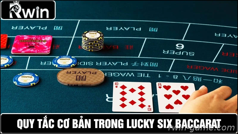 Quy tắc chơi Lucky Six Baccarat tại Rwin