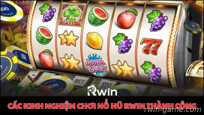 Kinh nghiệm chơi nổ hũ Rwin theo khung giờ hiệu quả