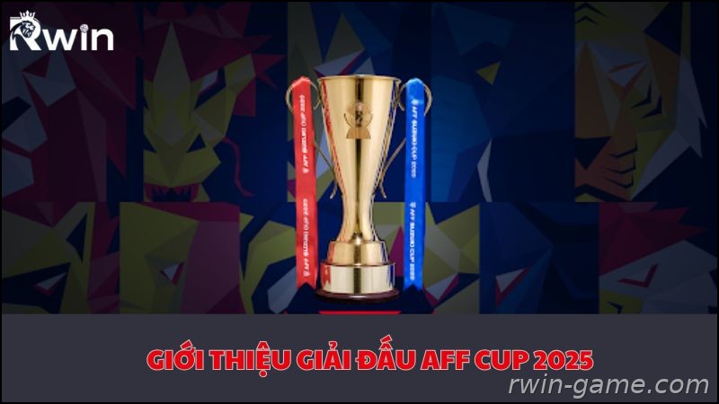 Tổng quan giải đấu AFF Cup 2025 tại khu vực Đông Nam Á