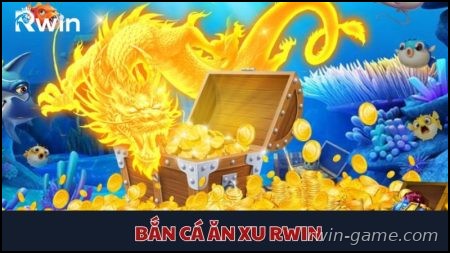 Bắn cá ăn xu Rwin