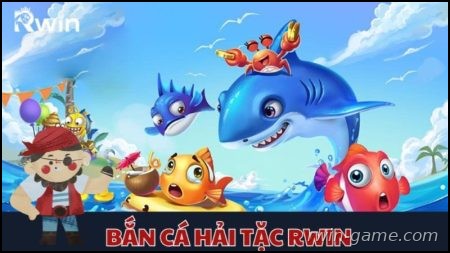 bắn cá Hải Tặc Rwin