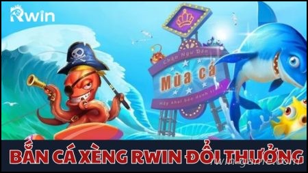 Giải trí cực cuốn với bắn cá xèng RWIN