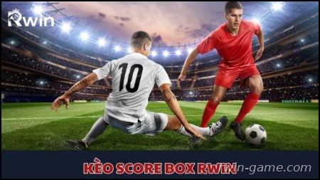 Tìm hiểu kèo Score Box Rwin